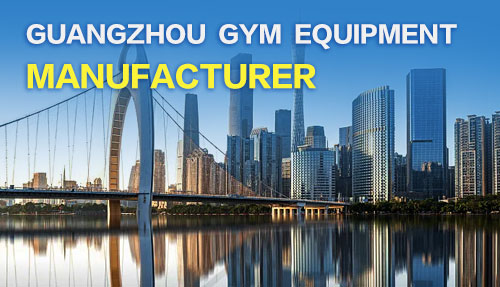 Why Choosing a Guangzhou Gym Equipment Manufacturer Gives You a Competitive Edge